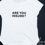 Перенос надписи «are you insure» на футболку